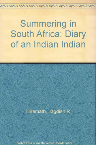 Beispielbild fr Summering in South Africa - Diary of an Indian Indian zum Verkauf von Bibliohound