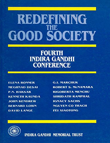 9788122406931: Redefining the good society: Fourth Indira Gandhi Conference, 19-23 November 1993
