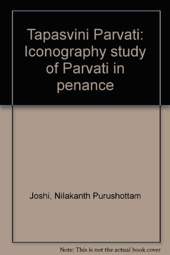 Imagen de archivo de Tapasvini Parvati. Iconographic study of Parvati in penance. a la venta por Antiquariat Alte Seiten - Jochen Mitter