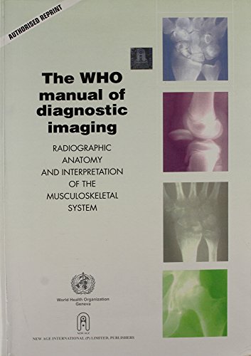 Stock image for The WHO Manual of Diagnostic Imaging "Radiography Anatomy and Interpretation of the Musculoskeletal System" for sale by Majestic Books
