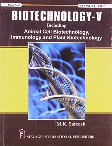 9788122430639: Biotechnology: v. V (Biotechnology: Including Animal Cell  Biotechnology, Immunology and Plant Biotechnology) - Sateesh, .:  8122430635 - AbeBooks
