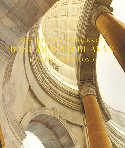 Imagen de archivo de The Arts and Interiors of Rashtrapati Bhavan: Lutyens and Beyond a la venta por Books in my Basket