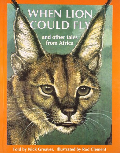 9788123715421: WHEN LION COULD FLY & OTHER TALES FR [Paperback] [Jan 01, 2017] Nick Greaves & Rod Clement