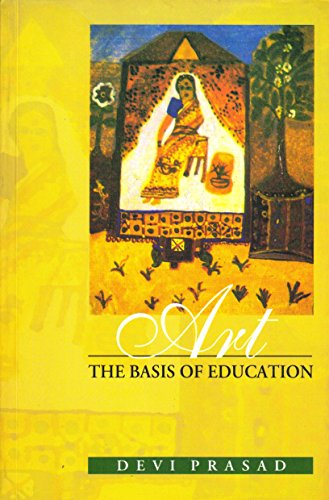 Art, the basis of education (Creative learning series) (9788123723143) by Devi Prasad