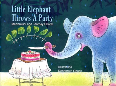 Stock image for LITTLE ELEPHANT THROWS A PARTY [Paperback] [Jan 01, 2017] Meenakshi & Tanmay Bharat for sale by WorldofBooks