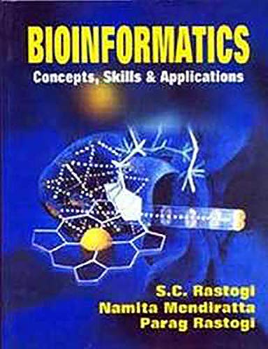 Bioinformatics: Concepts, Skills & Applications (9788123908854) by Rastogi, S.C.; Mendiratta, Namita