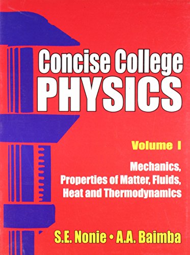 9788123909639: Concise College Physics, Vol. 1- Mechanics, Properties of Matter, Fluids, Heat and Thermodynamics: 0