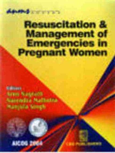 Resuscitation & Management of Emergencies in Pregnant Women (ANMS Series) (9788123911175) by Nagrath, Arun