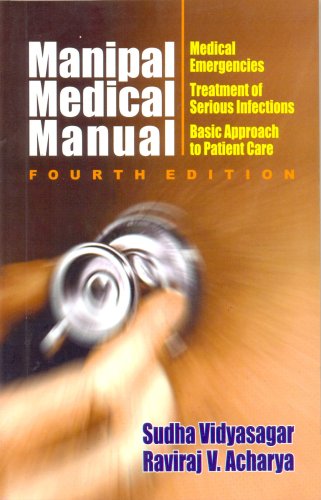 Manipal Medical Manual: Medical Emergencies, Treatment of Serious Infections, Basic Approach to P...