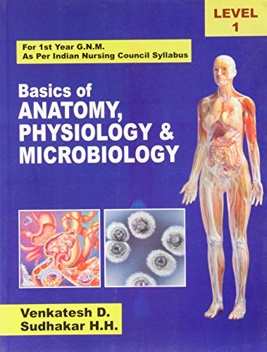 9788123915319: Basics of Anatomy, Physiology & Microbiology: For 1 Year G.n.m. As Per Indian Nursing Council Syllabus, Level 1