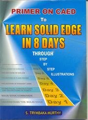 Primer on Caed to Learn Solid Edge in 8 Days (9788123916637) by Murthy