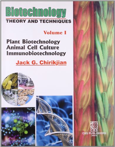 9788123917160: Biotechnology Theory and Techniques: v. 1: (Plant Biotechnology  Animal Cell Culture Immunobiotechnology) - Chirikjian : 8123917163 -  AbeBooks