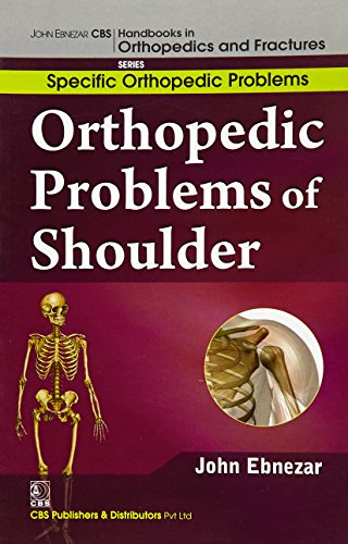 Stock image for John Ebnezar CBS Handbooks in Orthopedics and Factures: Specific Orthopedic Problems :Orthopedic Problems of Shoulder for sale by Romtrade Corp.