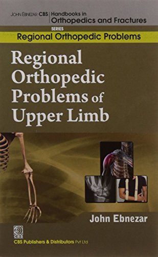 Stock image for John Ebnezar CBS Handbooks in Orthopedics and Factures: Regional Orthopedic Problems : Regional Orthopedic Problems of Upper Limb for sale by Romtrade Corp.