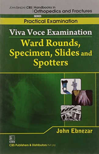 9788123921488: John Ebnezar CBS Handbooks in Orthopedics and Factures: Practical Examination: Viva Voce Examination: Ward Rounds Specimen Slides and Spotters