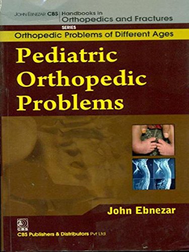 Stock image for John Ebnezar CBS Handbooks in Orthopedics and Factures: Orthopedic Problems of Different Ages : Pediatric Orthopedic Problems for sale by Romtrade Corp.