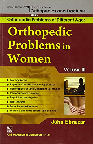 Stock image for John Ebnezar CBS Handbooks in Orthopedics and Factures: Orthopedic Problems of Different Ages : Orthopedic Problems in Women III for sale by GF Books, Inc.