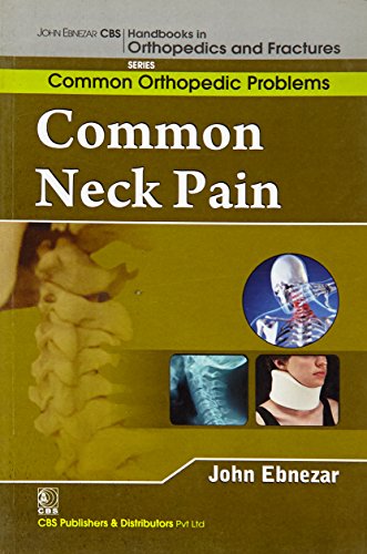 9788123921686: John Ebnezar CBS Handbooks in Orthopedics and Factures: Common Orthopedic Problems: Common Neck Pains