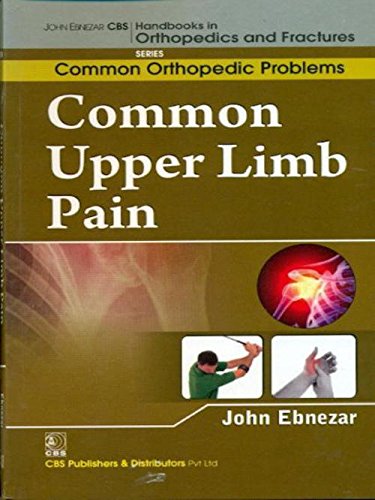 Stock image for John Ebnezar CBS Handbooks in Orthopedics and Factures: Common Orthopedic Problems : Common Upper Limb Pains for sale by Romtrade Corp.