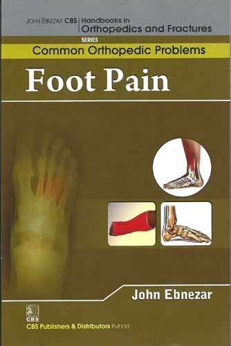 9788123921716: John Ebnezar CBS Handbooks in Orthopedics and Factures: Common Orthopedic Problems: Foot Pain