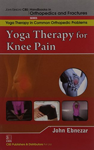 9788123921747: John Ebnezar CBS Handbooks in Orthopedics and Factures: Yoga Therapy in Common Orthopedic Problems: Yoga Therapy for Knee Pain