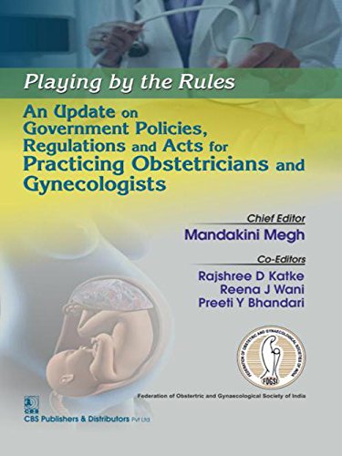 Imagen de archivo de PLAYING BY THE RULES AN UPDATE ON GOVERNMENT POLICIES REGULATIONS AND ACTS FOR PRACTICING OBSTETRICIANS AND GYNECOLOGISTS (PB 2017) a la venta por Kanic Books