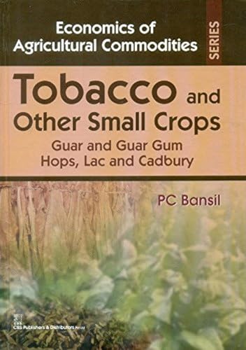 Beispielbild fr Tobacco And Other Small Crops Guar And Guar Gum Hops Lac And Cadbury (Economics Of Agricultural Commodities Series)Hb 2015 zum Verkauf von Kanic Books