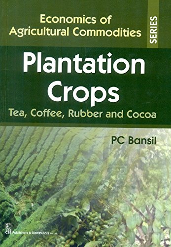 Imagen de archivo de Plantation Crops Tea,Coffee, Rubber And Cocoa(Economics Of Agricultural Commodities Series) Hb 2015 a la venta por Kanic Books