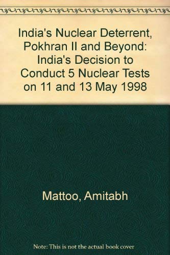 Imagen de archivo de India's Nuclear Deterrent, Pokhran II and Beyond: India's Decision to Conduct 5 Nuclear Tests on 11 and 13 May 1998 a la venta por Pomfret Street Books
