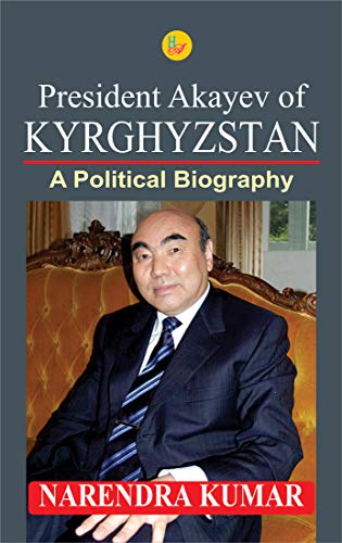 Imagen de archivo de President Akayev of KYRGHYZSTAN : A Political Biography a la venta por Vedams eBooks (P) Ltd
