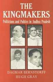 Kingmakers; Politicians and Politics in Andhra Pradesh (9788124105559) by Bernstorff, Dagmar; BERNSTORFF, DAGMAR AND HUGH GRAY