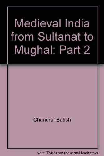 9788124106051: Medieval India from Sultanat to Mughal: Part 2