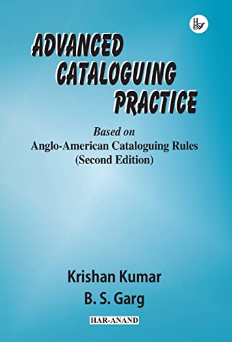 Advanced Cataloguing Practice (9788124109960) by Garg, B S; Kumar, Krishan