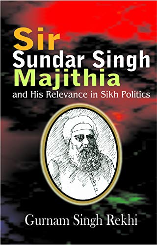 9788124113882: Sir Sunder Singh Majithia and His Relevance in Sikh Politics