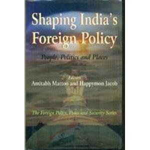 Imagen de archivo de Shaping India\'s Foreign Policy: People Politics And Places a la venta por Vedams eBooks (P) Ltd