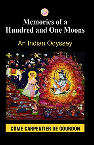 Stock image for Memories of a Hundred and One Moons : An Indian Odyssey for sale by Books Puddle