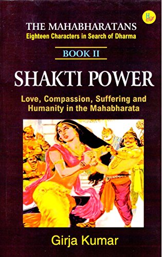 Stock image for Shakti Power: Love Compassion Suffering and Humanity in the Mahabharata for sale by Vedams eBooks (P) Ltd