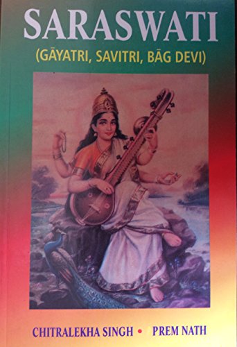 9788124201558: Saraswati: Gayatri, Savitri, Bag Devi