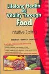 Beispielbild fr Lifelong Health and Vitality Through Food - Intuitive Eating zum Verkauf von Antiquariat Armebooks