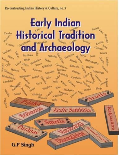 9788124600054: Early Indian Historical Tradition and Archaeology: Puranic Kingdoms and Dynasties with Genealogies: No. 3 (Reconstructing Indian History and Culture)