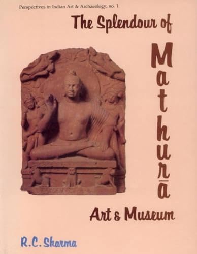 Beispielbild fr The splendour of Mathura art and museum. zum Verkauf von Antiquariat Alte Seiten - Jochen Mitter