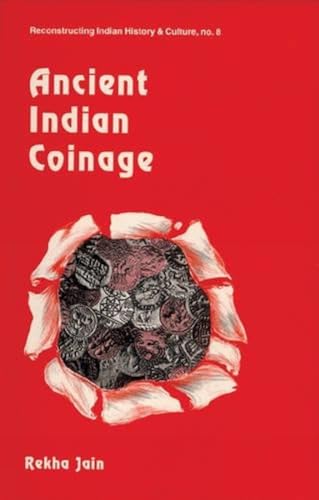 Ancient Indian Coinage Ñ A Systematic Study of Money Economy from Janapada Period to Early Mediev...