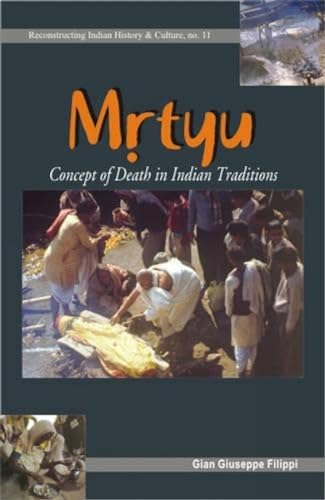 Stock image for Mrtyu--Concept of Death in Indian Traditions; Transformation of the Body and. for sale by GF Books, Inc.