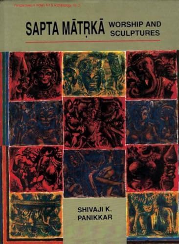 Saptamatrka Worship and Sculptures Ñ An Iconological Interpretation of Conflicts and Resolutions ...