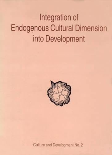 Imagen de archivo de Integration of Endogenous Cultural Dimension into Development, 1st Edition a la venta por Books in my Basket
