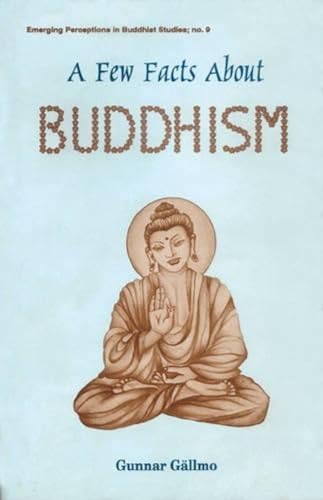 Beispielbild fr A Few Facts About Buddhism Emerging Perceptions in Buddhist Studies zum Verkauf von PBShop.store US