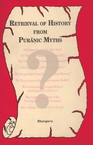 Stock image for Retrieval of History from Puranic Myths : Exposure of Late Puranic Myths about Some Great Characters for sale by Vedams eBooks (P) Ltd