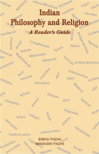 Indian Philosophy and Religion; A Reader's Guide (9788124601167) by Bibhu Padhi; BIBHU, M. PADHI