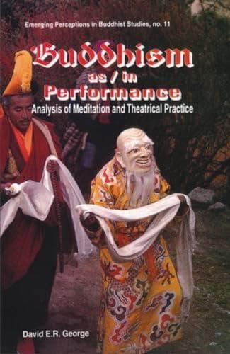 Buddhism as/in Performance: Analysis of Meditation and Theatrical Practice (Series: Emerging Perc...