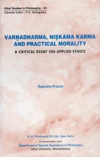 Imagen de archivo de Varnadharma, niskama karma and practical morality. A critical essay on applied ethics. a la venta por Antiquariat Alte Seiten - Jochen Mitter